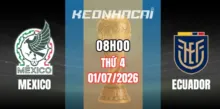 Kèo nhà cái Mexico vs Ecuador – Vòng loại trực tiếp World Cup 08h00 ngày 01/07/2026
